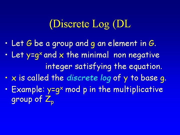 (Discrete Log (DL • Let G be a group and g an element in