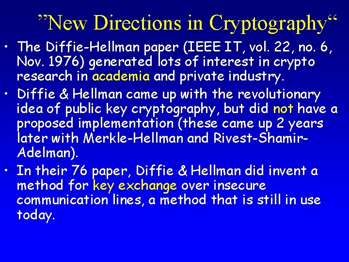 ”New Directions in Cryptography“ • The Diffie-Hellman paper (IEEE IT, vol. 22, no. 6,