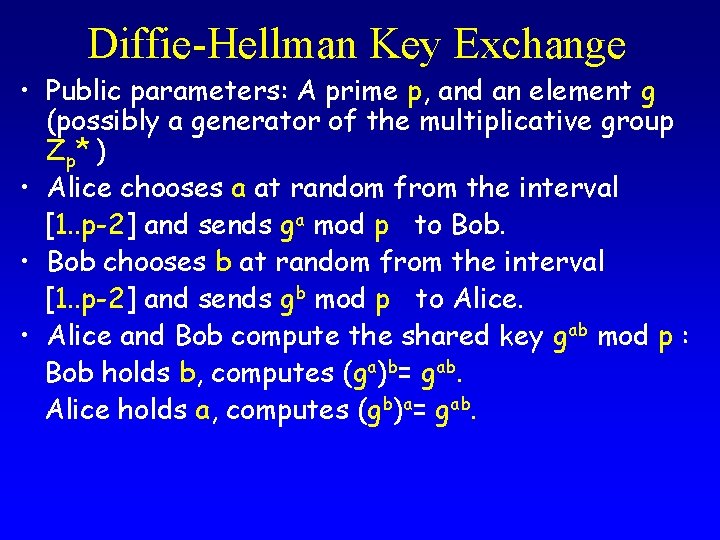Diffie-Hellman Key Exchange • Public parameters: A prime p, and an element g (possibly