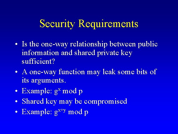 Security Requirements • Is the one-way relationship between public information and shared private key
