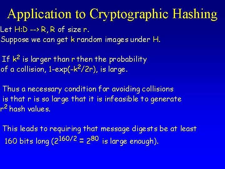 Application to Cryptographic Hashing Let H: D --> R, R of size r. Suppose