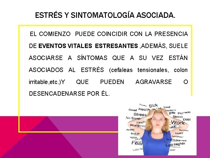 ESTRÉS Y SINTOMATOLOGÍA ASOCIADA. EL COMIENZO PUEDE COINCIDIR CON LA PRESENCIA DE EVENTOS VITALES