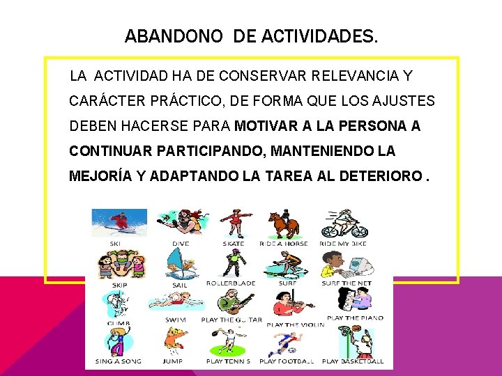 ABANDONO DE ACTIVIDADES. LA ACTIVIDAD HA DE CONSERVAR RELEVANCIA Y CARÁCTER PRÁCTICO, DE FORMA