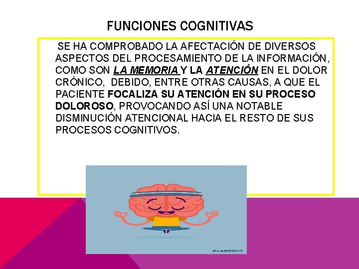 FUNCIONES COGNITIVAS SE HA COMPROBADO LA AFECTACIÓN DE DIVERSOS ASPECTOS DEL PROCESAMIENTO DE LA
