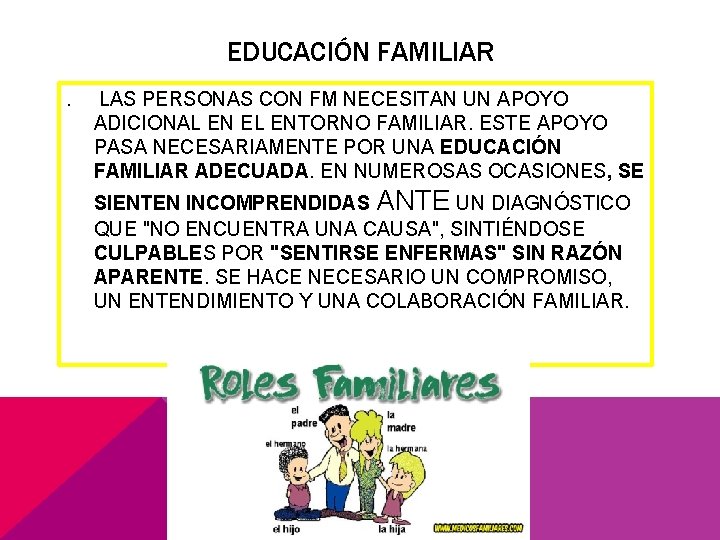 EDUCACIÓN FAMILIAR. LAS PERSONAS CON FM NECESITAN UN APOYO ADICIONAL EN EL ENTORNO FAMILIAR.
