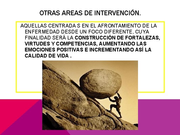 OTRAS AREAS DE INTERVENCIÓN. AQUELLAS CENTRADA S EN EL AFRONTAMIENTO DE LA ENFERMEDAD DESDE