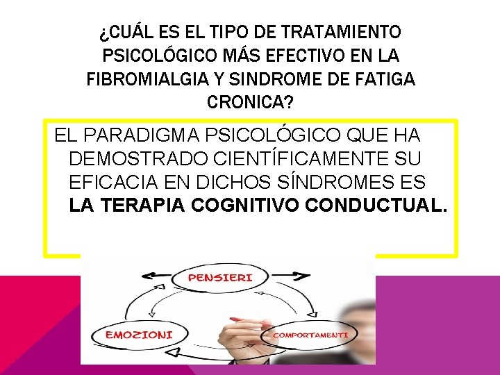 ¿CUÁL ES EL TIPO DE TRATAMIENTO PSICOLÓGICO MÁS EFECTIVO EN LA FIBROMIALGIA Y SINDROME