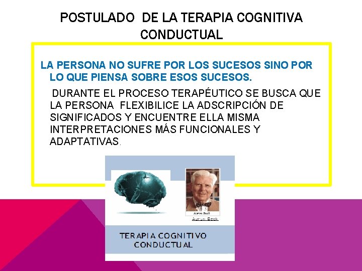 POSTULADO DE LA TERAPIA COGNITIVA CONDUCTUAL LA PERSONA NO SUFRE POR LOS SUCESOS SINO