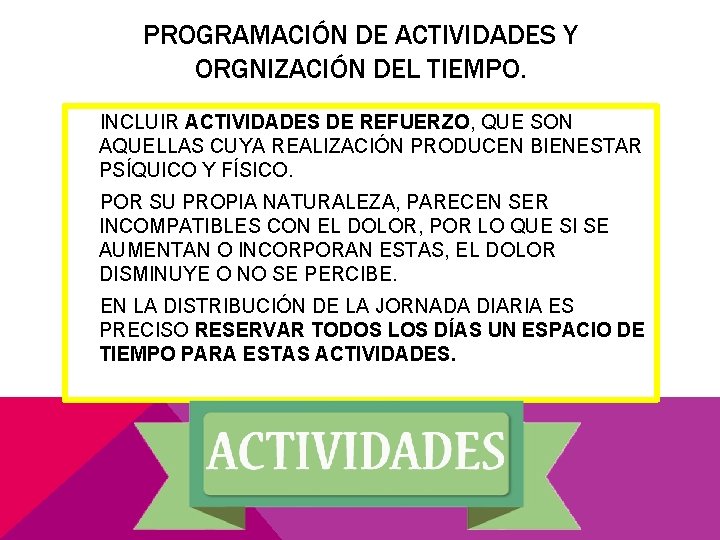 PROGRAMACIÓN DE ACTIVIDADES Y ORGNIZACIÓN DEL TIEMPO. INCLUIR ACTIVIDADES DE REFUERZO, QUE SON AQUELLAS