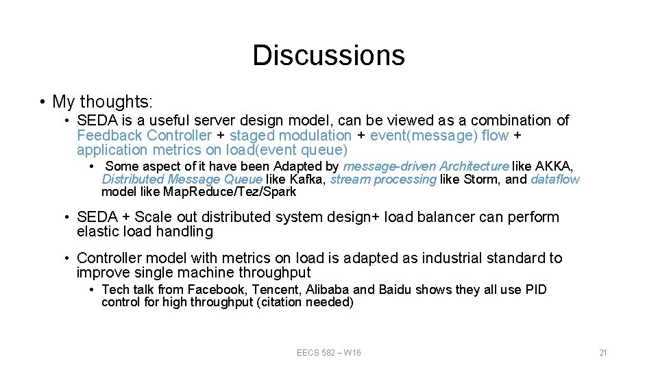 Discussions • My thoughts: • SEDA is a useful server design model, can be