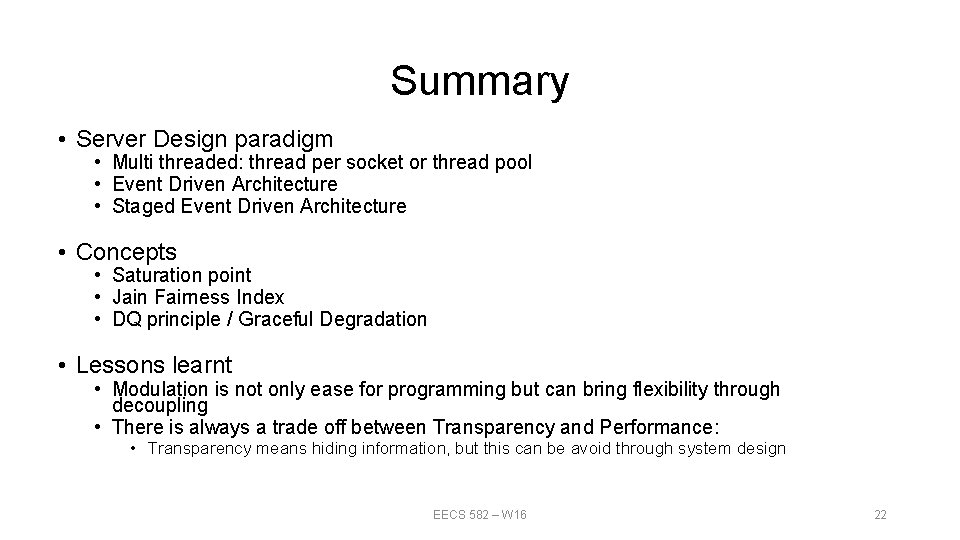Summary • Server Design paradigm • Multi threaded: thread per socket or thread pool