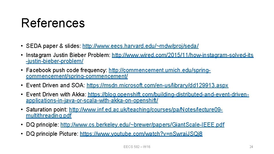 References • SEDA paper & slides: http: //www. eecs. harvard. edu/~mdw/proj/seda/ • Instagram Justin