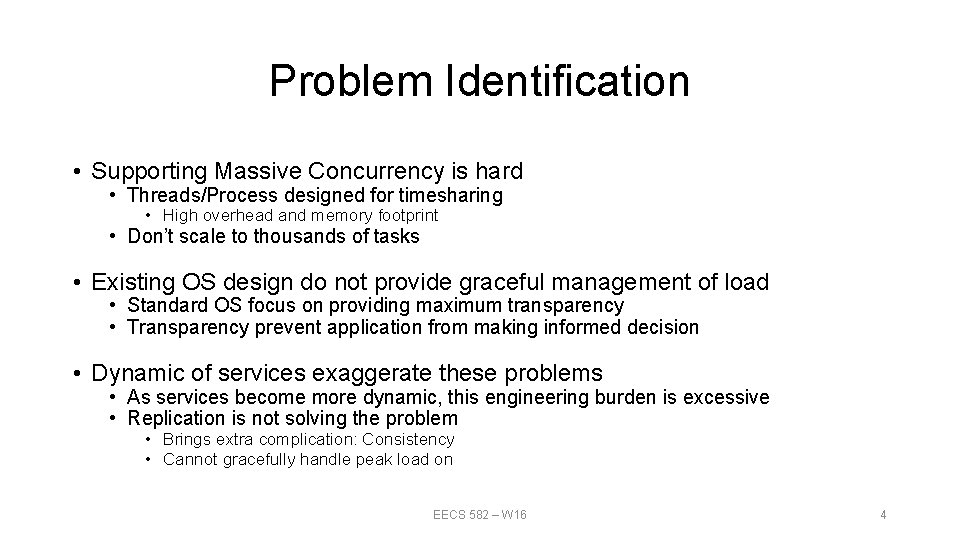 Problem Identification • Supporting Massive Concurrency is hard • Threads/Process designed for timesharing •