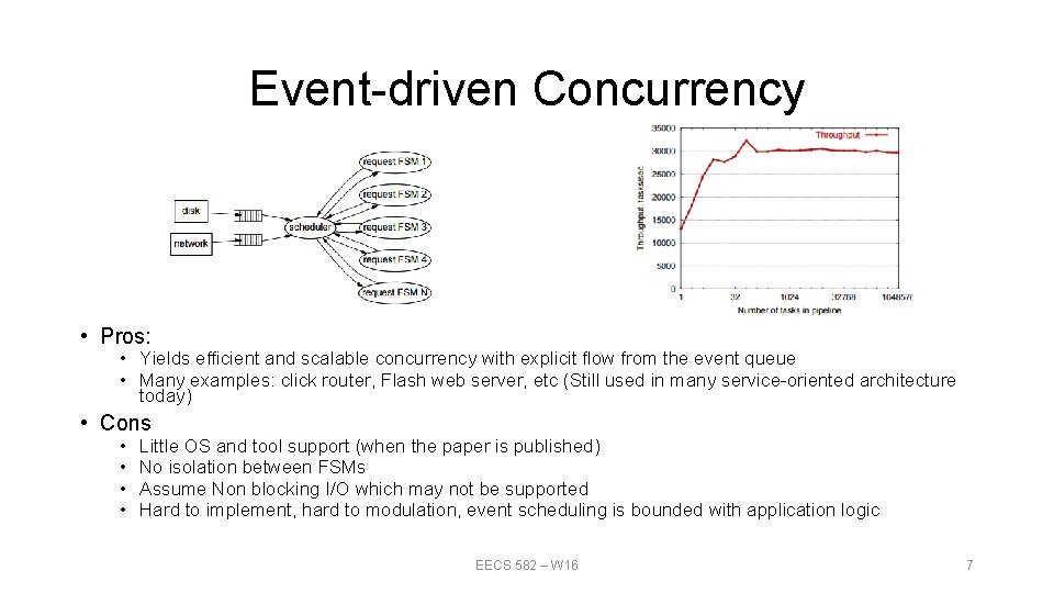 Event-driven Concurrency • Pros: • Yields efficient and scalable concurrency with explicit flow from