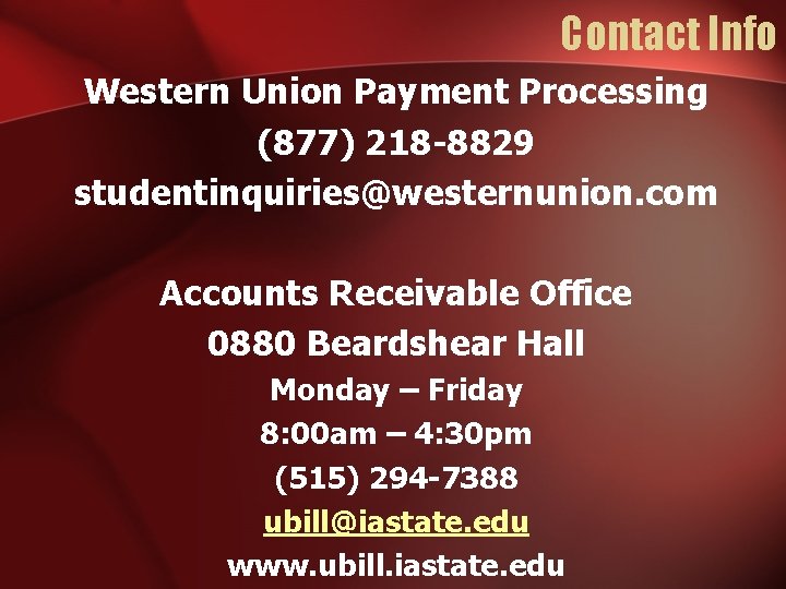 Contact Info Western Union Payment Processing (877) 218 -8829 studentinquiries@westernunion. com Accounts Receivable Office