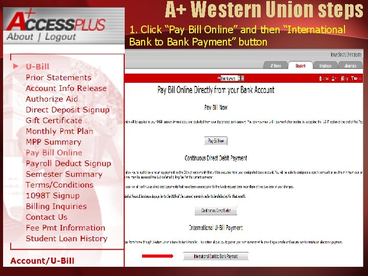 A+ Western Union steps 1. Click “Pay Bill Online” and then “International Bank to