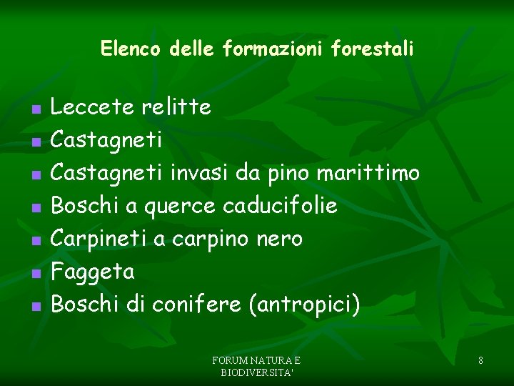 Elenco delle formazioni forestali n n n n Leccete relitte Castagneti invasi da pino