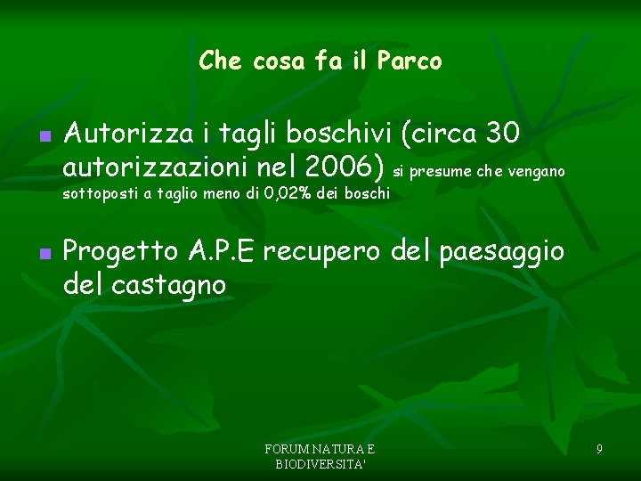 Che cosa fa il Parco n Autorizza i tagli boschivi (circa 30 autorizzazioni nel