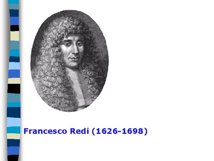 Francesco Redi (1626 -1698) 