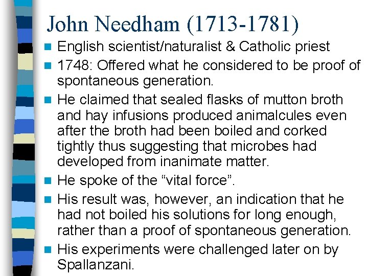 John Needham (1713 -1781) n n n English scientist/naturalist & Catholic priest 1748: Offered