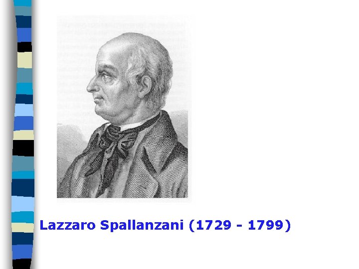 Lazzaro Spallanzani (1729 - 1799) 