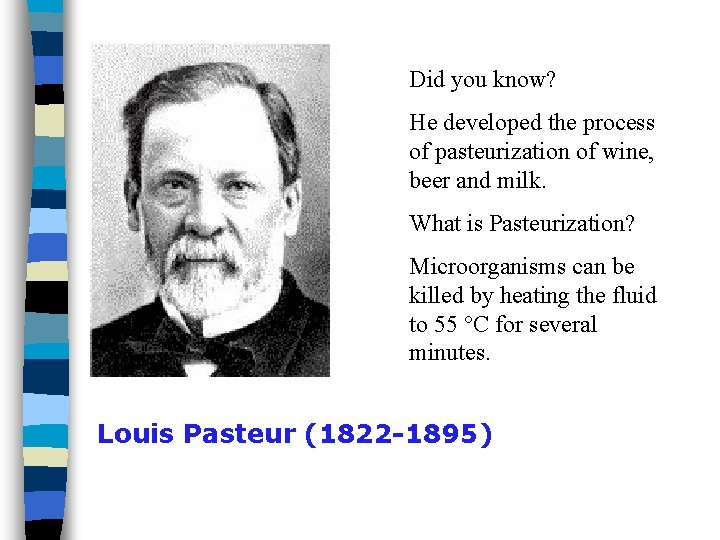 Did you know? He developed the process of pasteurization of wine, beer and milk.