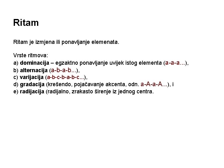 Ritam je izmjena ili ponavljanje elemenata. Vrste ritmova: a) dominacija – egzaktno ponavljanje uvijek