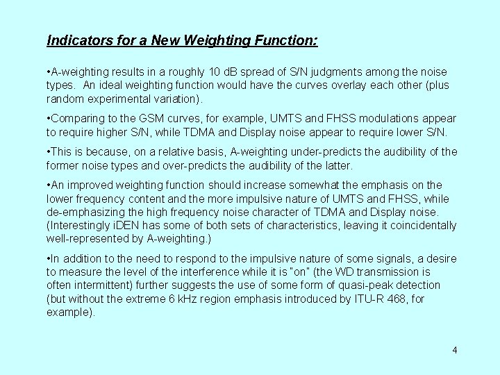 Indicators for a New Weighting Function: • A-weighting results in a roughly 10 d.