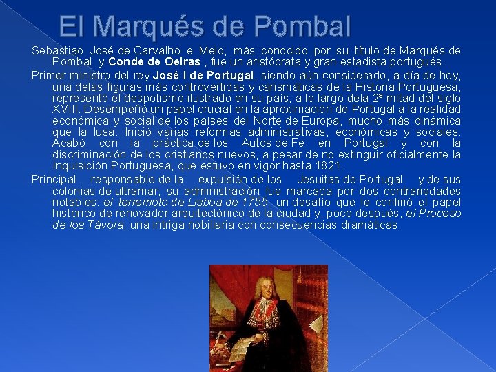 El Marqués de Pombal Sebastiao José de Carvalho e Melo, más conocido por su