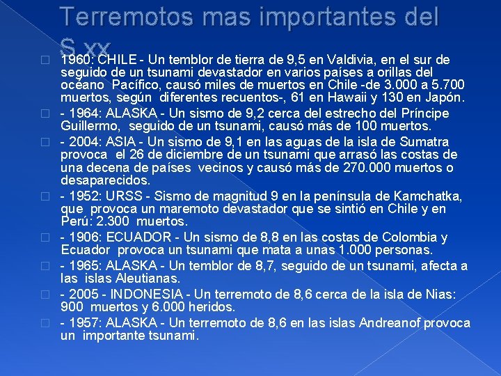 � � � � Terremotos mas importantes del S. xx 1960: CHILE - Un