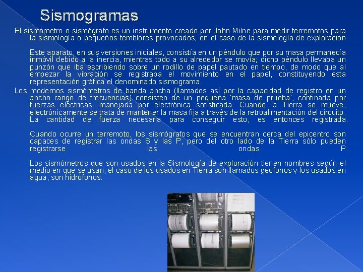 Sismogramas El sismómetro o sismógrafo es un instrumento creado por John Milne para medir