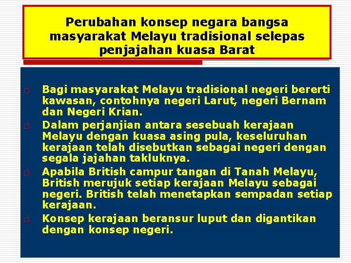 Perubahan konsep negara bangsa masyarakat Melayu tradisional selepas penjajahan kuasa Barat o o Bagi