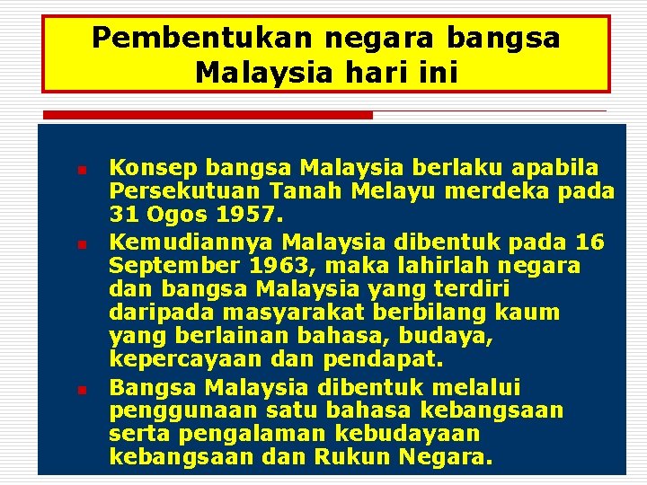 Pembentukan negara bangsa Malaysia hari ini n n n Konsep bangsa Malaysia berlaku apabila