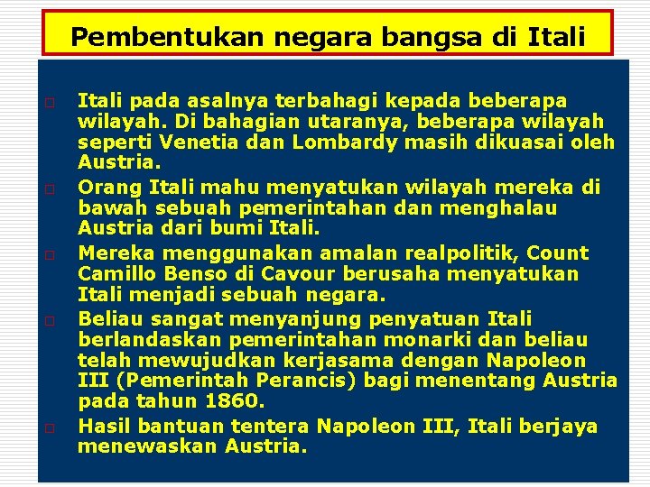 Pembentukan negara bangsa di Itali o o o Itali pada asalnya terbahagi kepada beberapa