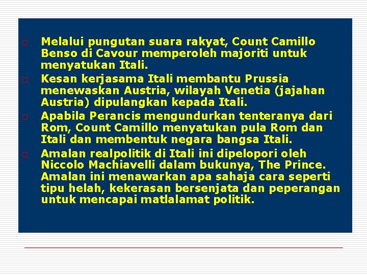 o o Melalui pungutan suara rakyat, Count Camillo Benso di Cavour memperoleh majoriti untuk