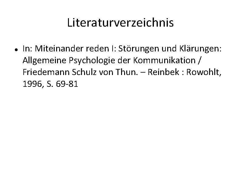 Literaturverzeichnis In: Miteinander reden I: Störungen und Klärungen: Allgemeine Psychologie der Kommunikation / Friedemann