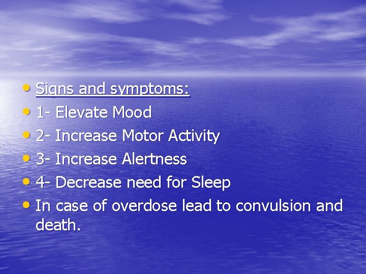  • Signs and symptoms: • 1 - Elevate Mood • 2 - Increase