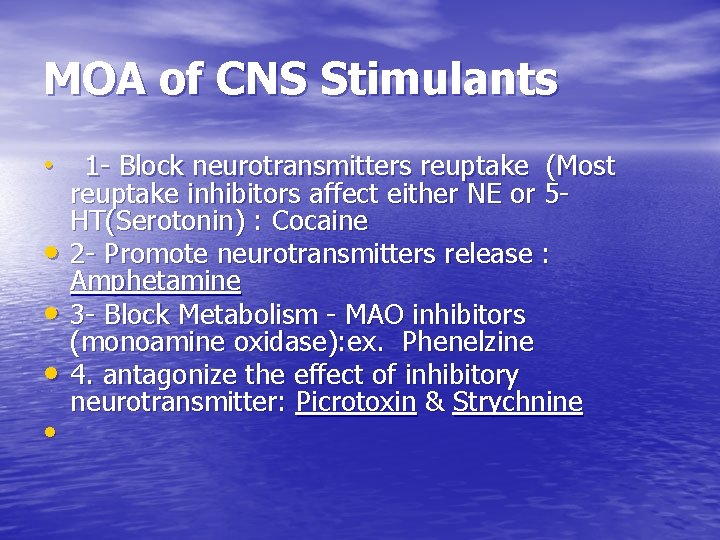 MOA of CNS Stimulants • 1 - Block neurotransmitters reuptake (Most reuptake inhibitors affect