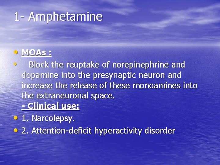 1 - Amphetamine • MOAs : • Block the reuptake of norepinephrine and •