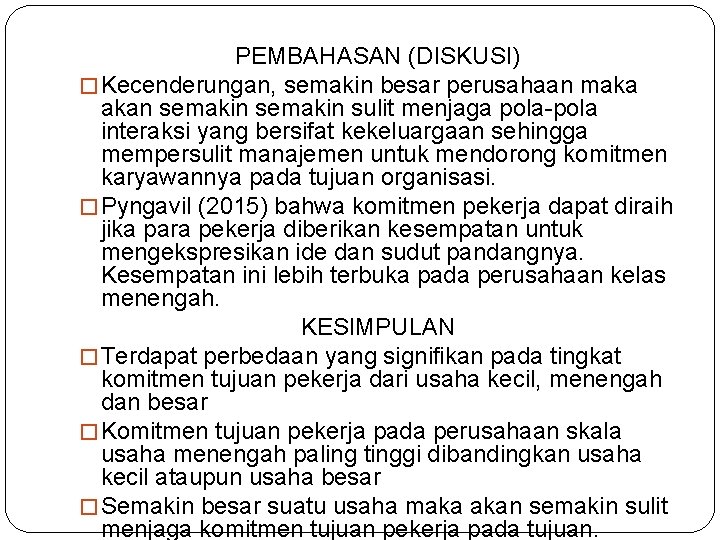 PEMBAHASAN (DISKUSI) � Kecenderungan, semakin besar perusahaan maka akan semakin sulit menjaga pola-pola interaksi