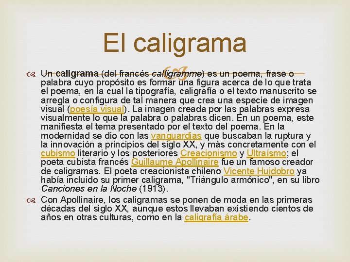 El caligrama Un caligrama (del francés calligramme) es un poema, frase o palabra cuyo