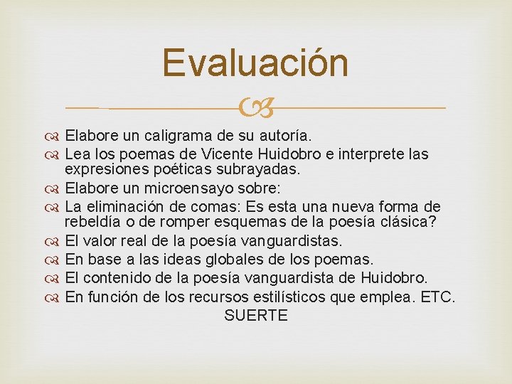 Evaluación Elabore un caligrama de su autoría. Lea los poemas de Vicente Huidobro e