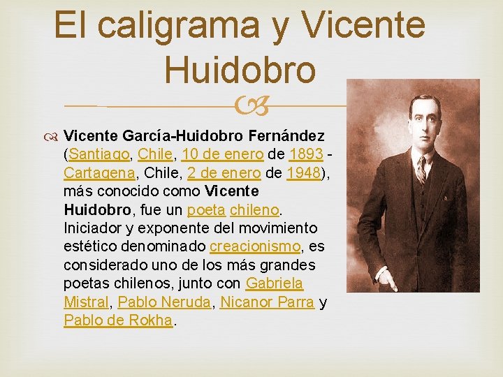 El caligrama y Vicente Huidobro Vicente García-Huidobro Fernández (Santiago, Chile, 10 de enero de