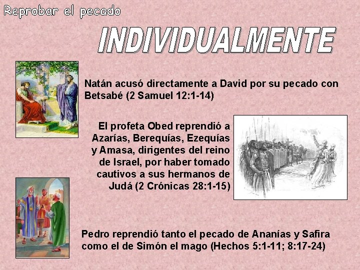 Natán acusó directamente a David por su pecado con Betsabé (2 Samuel 12: 1