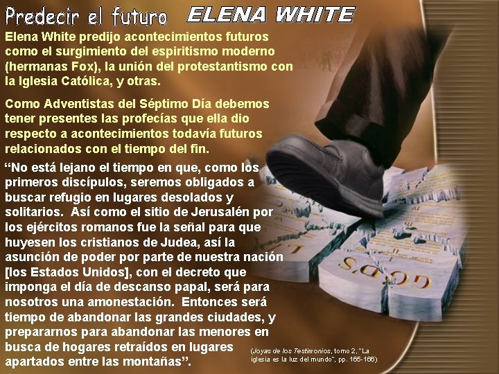 Elena White predijo acontecimientos futuros como el surgimiento del espiritismo moderno (hermanas Fox), la