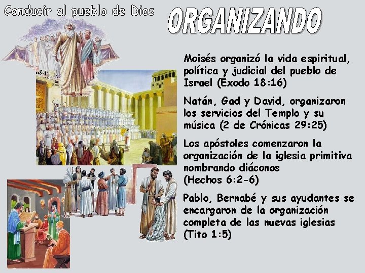 Moisés organizó la vida espiritual, política y judicial del pueblo de Israel (Éxodo 18:
