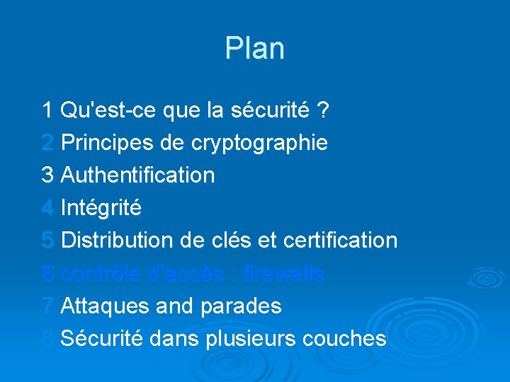 Plan 1 Qu'est-ce que la sécurité ? 2 Principes de cryptographie 3 Authentification 4