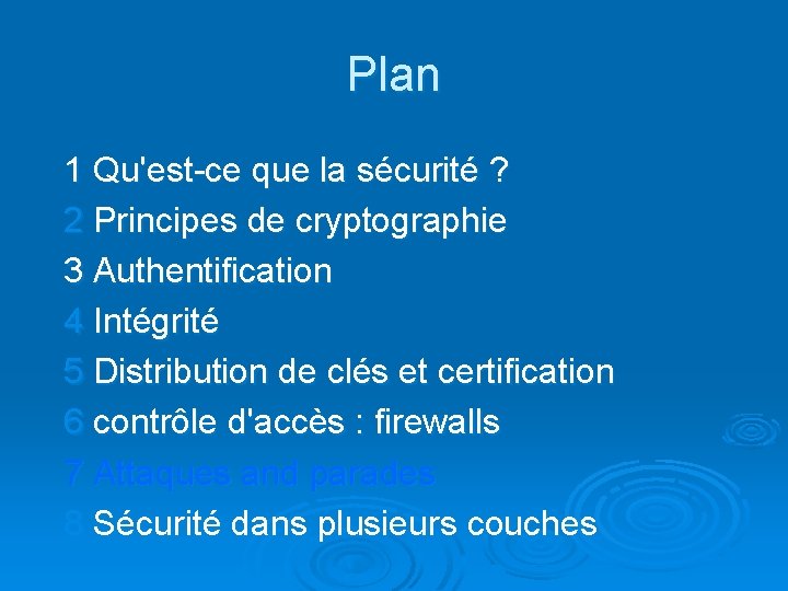 Plan 1 Qu'est-ce que la sécurité ? 2 Principes de cryptographie 3 Authentification 4