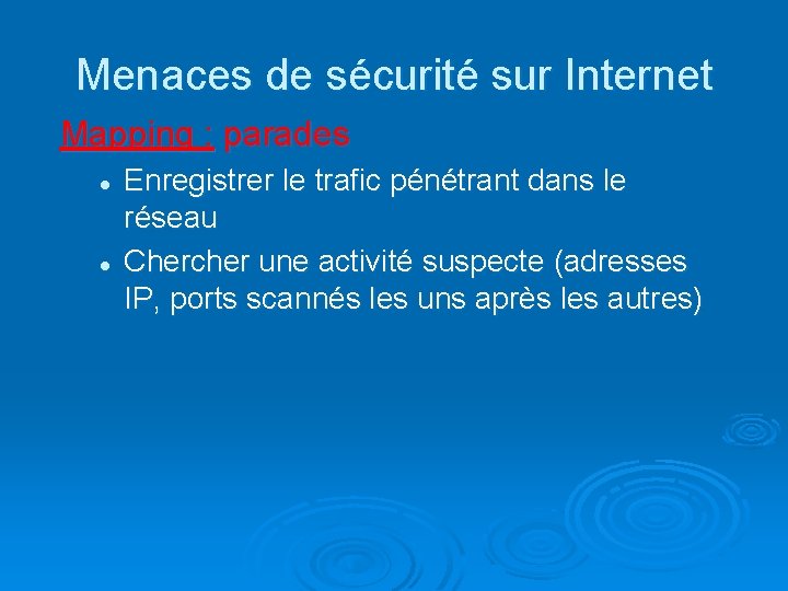 Menaces de sécurité sur Internet Mapping : parades l l Enregistrer le trafic pénétrant