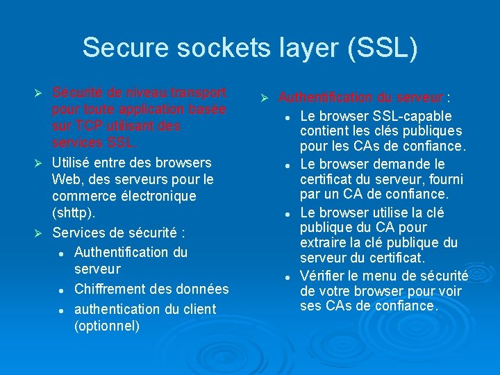 Secure sockets layer (SSL) Sécurité de niveau transport pour toute application basée sur TCP